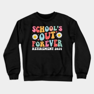 Retro School's Out Forever Retirement 2024 Retired Teacher Crewneck Sweatshirt